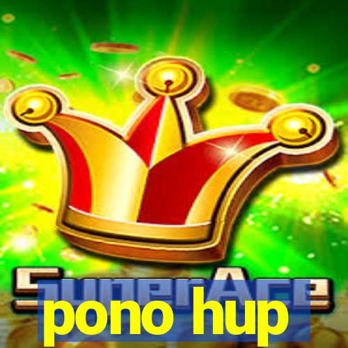 pono hup